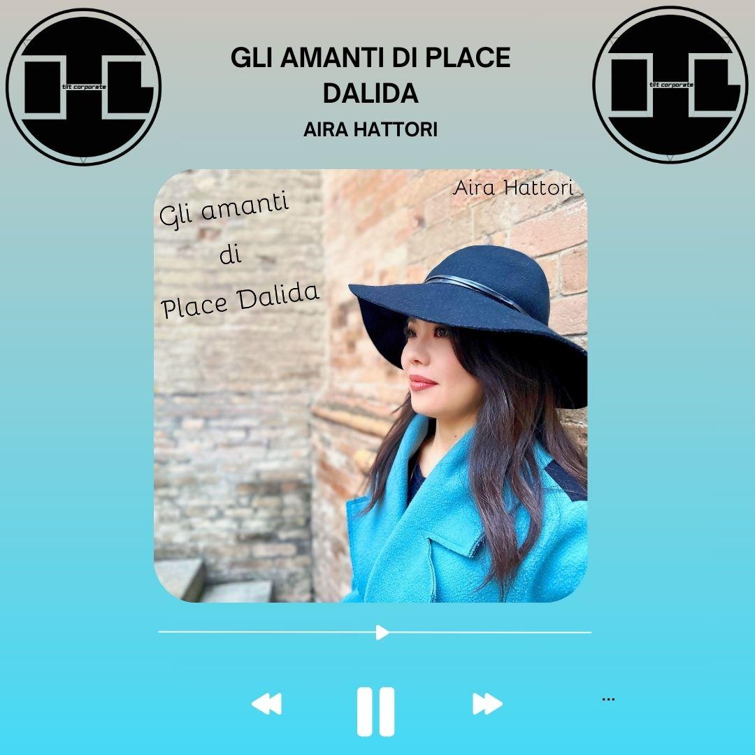 Gli amanti di Place Dalida è il nuovo brano di AIRA HATTORI!!