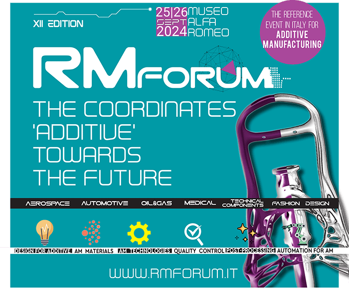 RM FORUM ; stampa3d; 3d printing; additive manufacturing