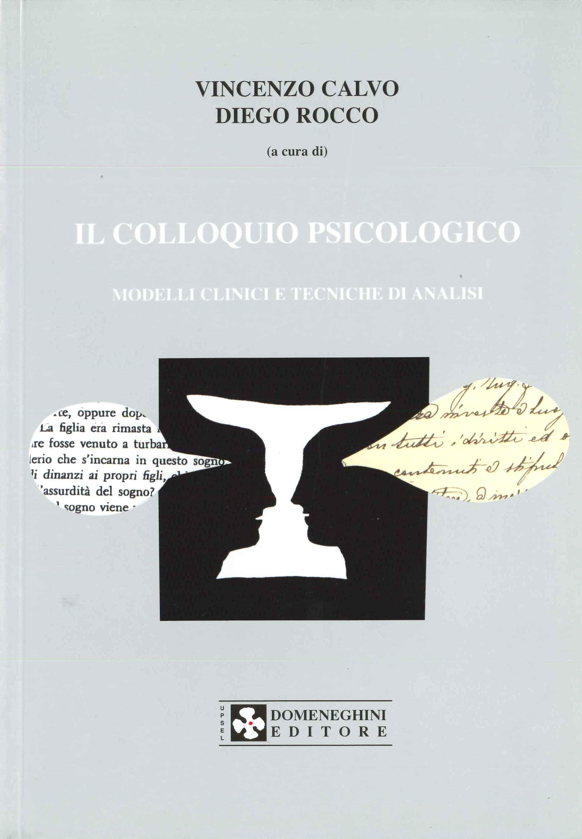 Calvo Vincenzo - Rocco Diego. Il Colloquio Psicologico. Modelli Clinici e Tecniche di Analisi