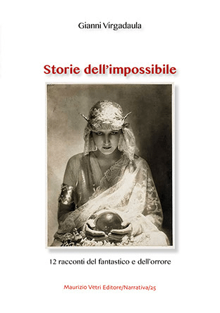 Storie dell'impossibile  - 12 racconti del fantastico e dell'orrore