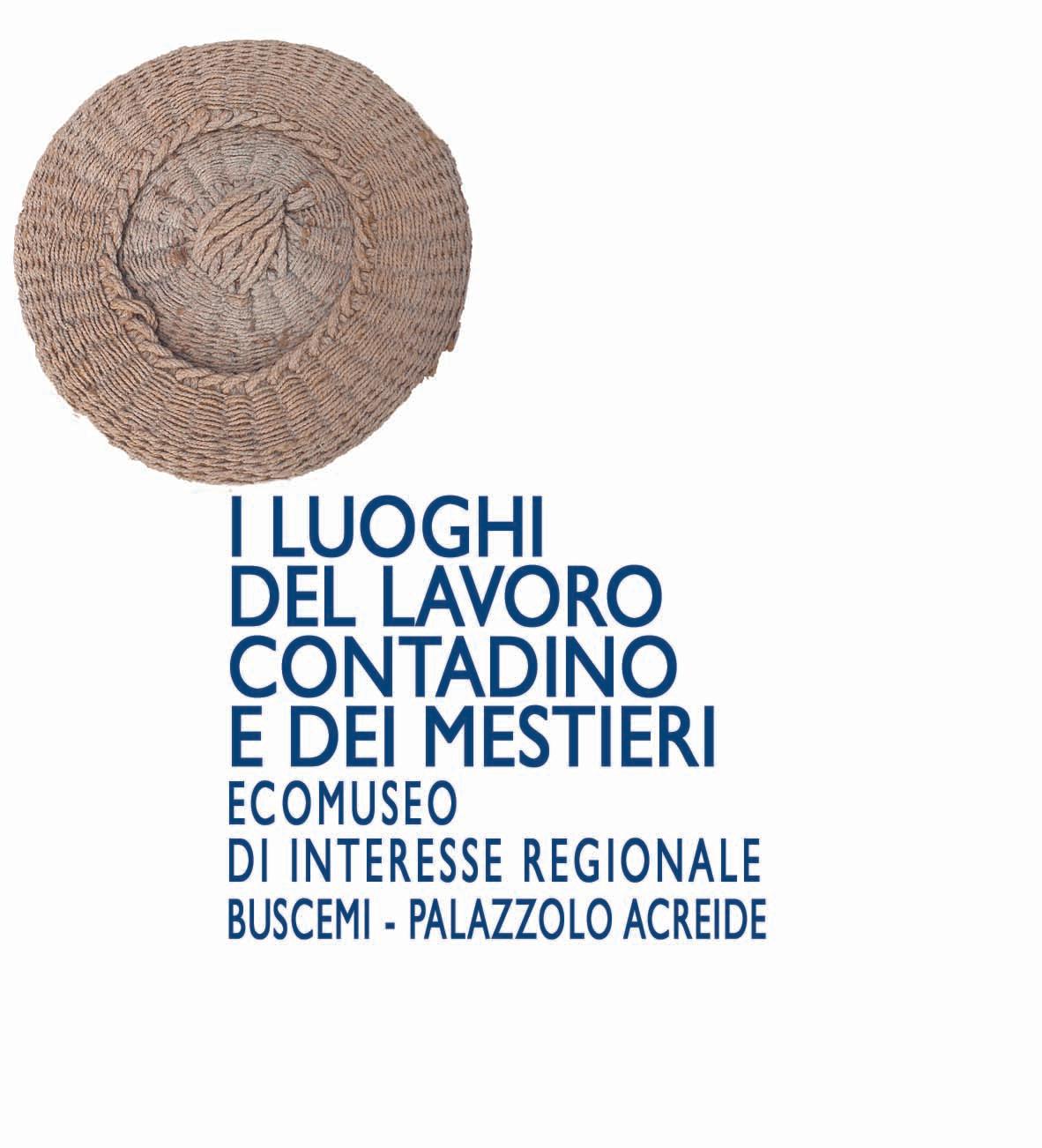 I LUOGHI DEL LAVORO CONTADINO.       ITINERARIO ETNOANTROPOLOGICO INTERCOMUNALE BUSCEMI-PALAZZOLO ACREIDE. ECOMUSEO DELL'ALTIPIANO IBLEO