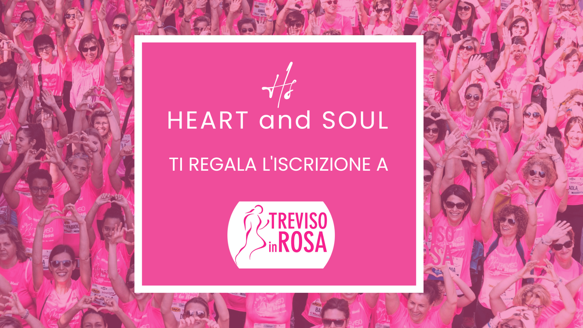 HEART AND SOUL È PARTNER DI TREVISO IN ROSA