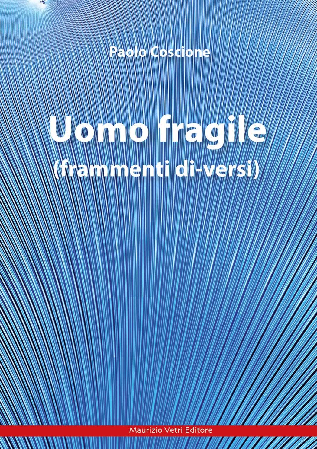 Uomo Fragile  (frammenti di-versi)