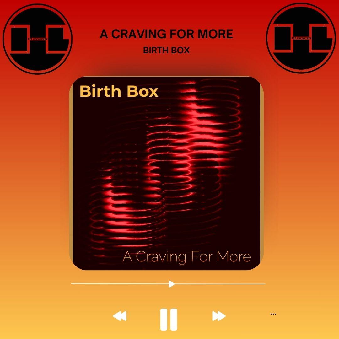 A Craving For More è il nuovo brano di Birth Box!