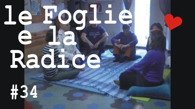 Le Foglie e la Radice # 34 nella PlayList Youtube ""Meditazione E Coscienza All'Aria".