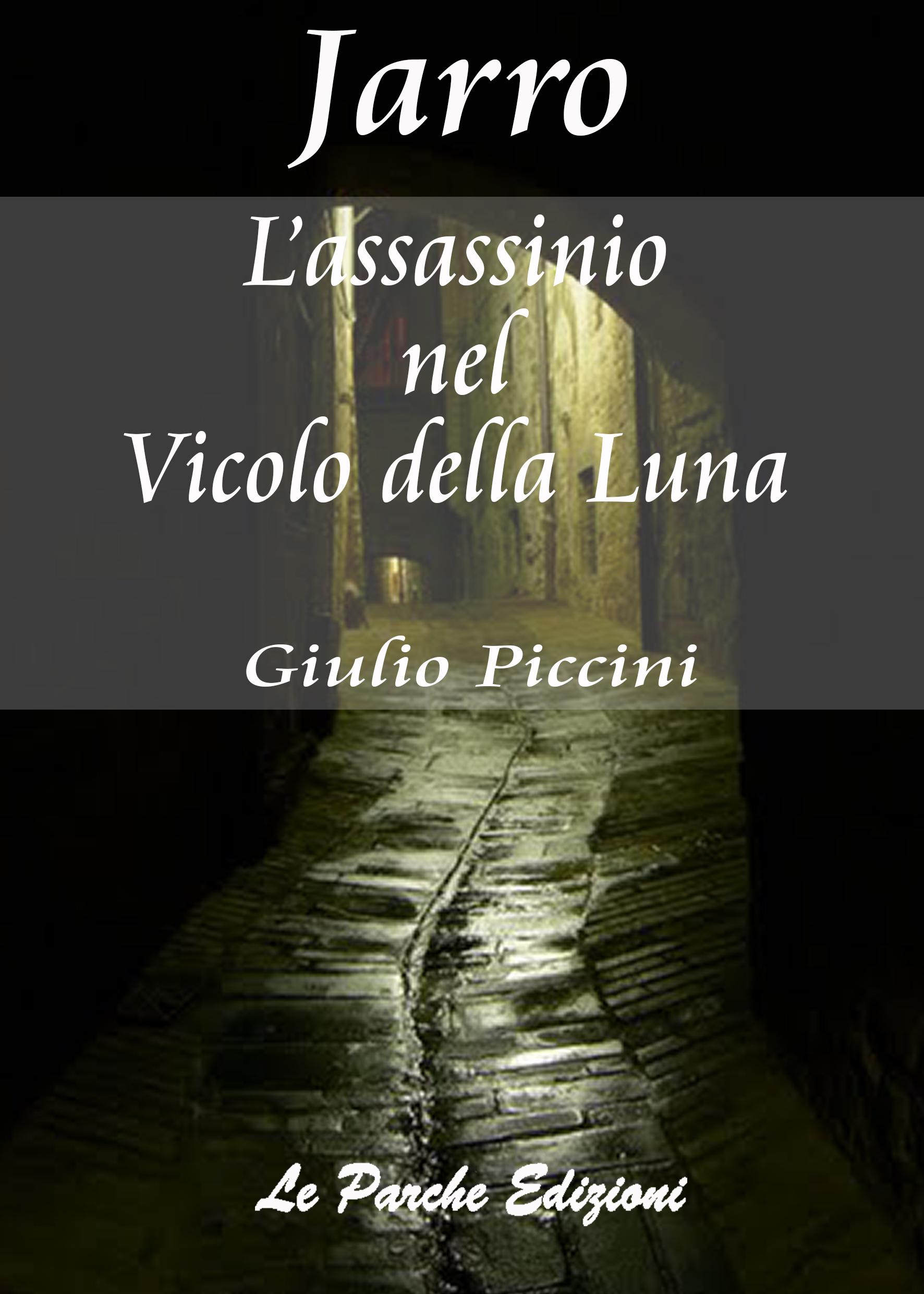 "L'assassinio nel Vicolo della Luna" di Giulio Piccini (Jarro)