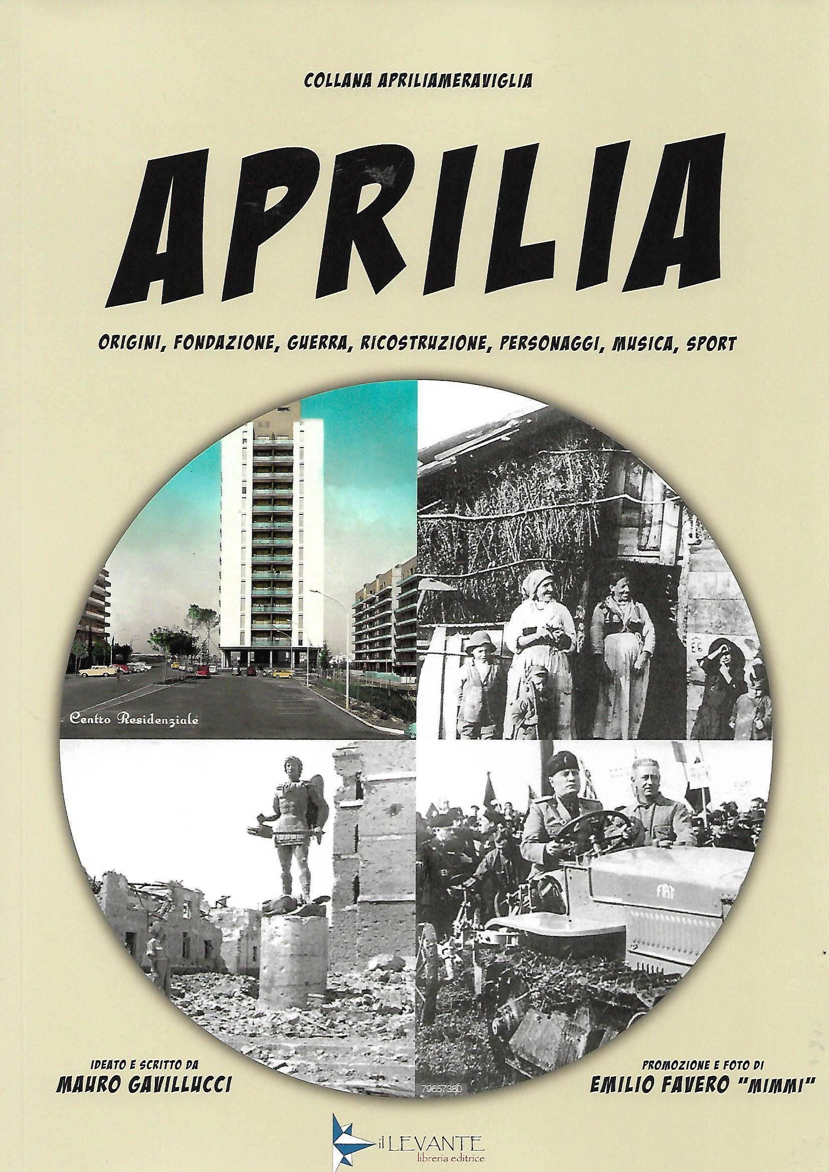 Aprilia - origini, fondazione, guerra, ricostruzione, personaggi, musica, sport