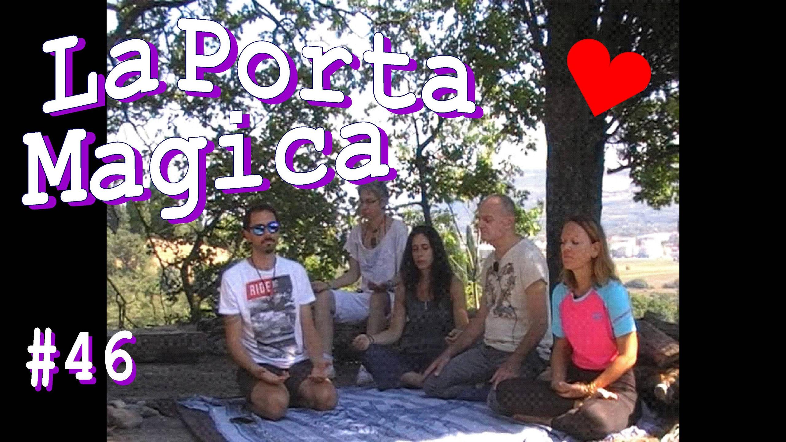 La Porta Magica #46 nella PlayList Youtube "Meditazione E Coscienza All'Aria".