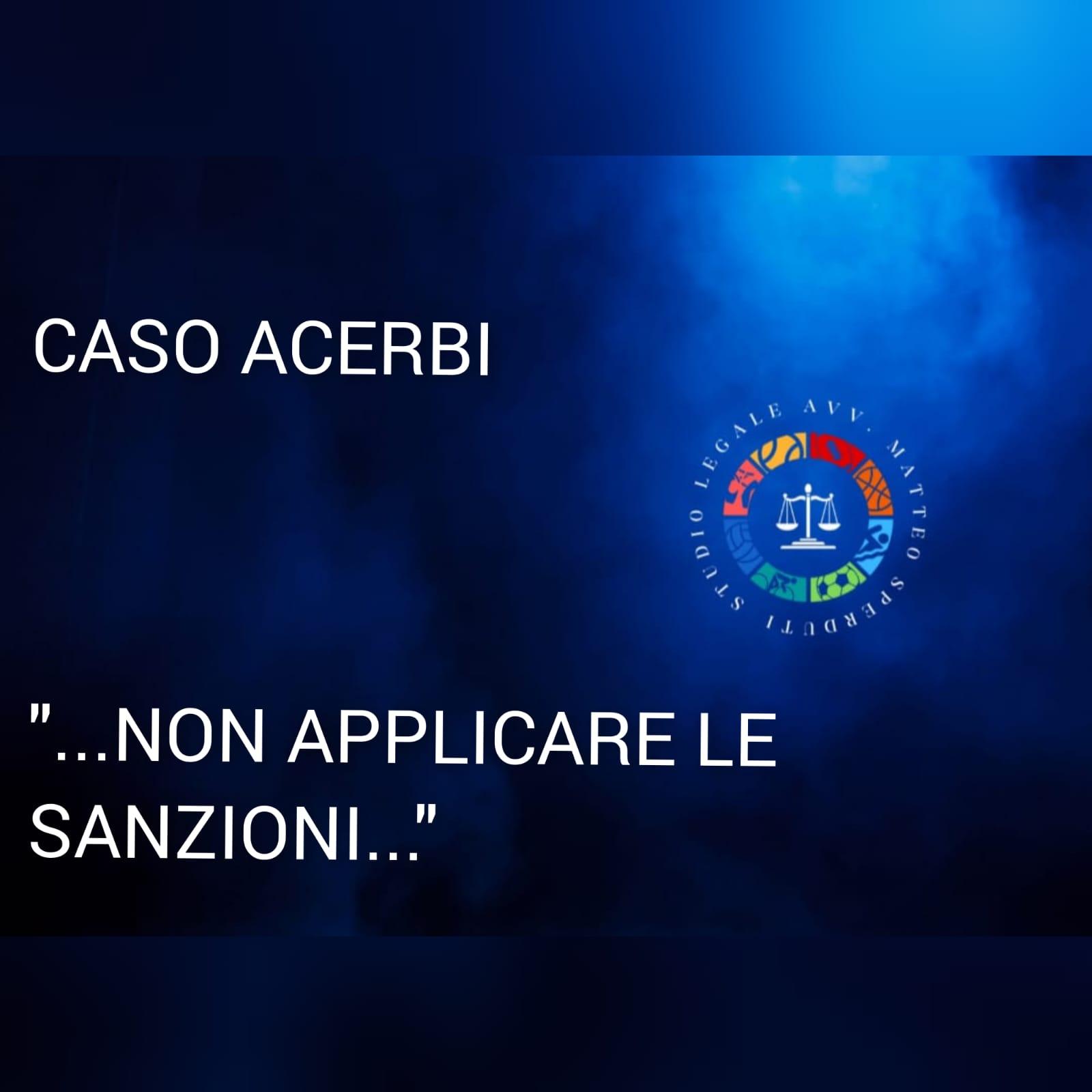 IL CASO ACERBI...I PRINCIPI DI DIRITTO CHE DOVREBBERO ESSERE APPLICATI A TUTTI.