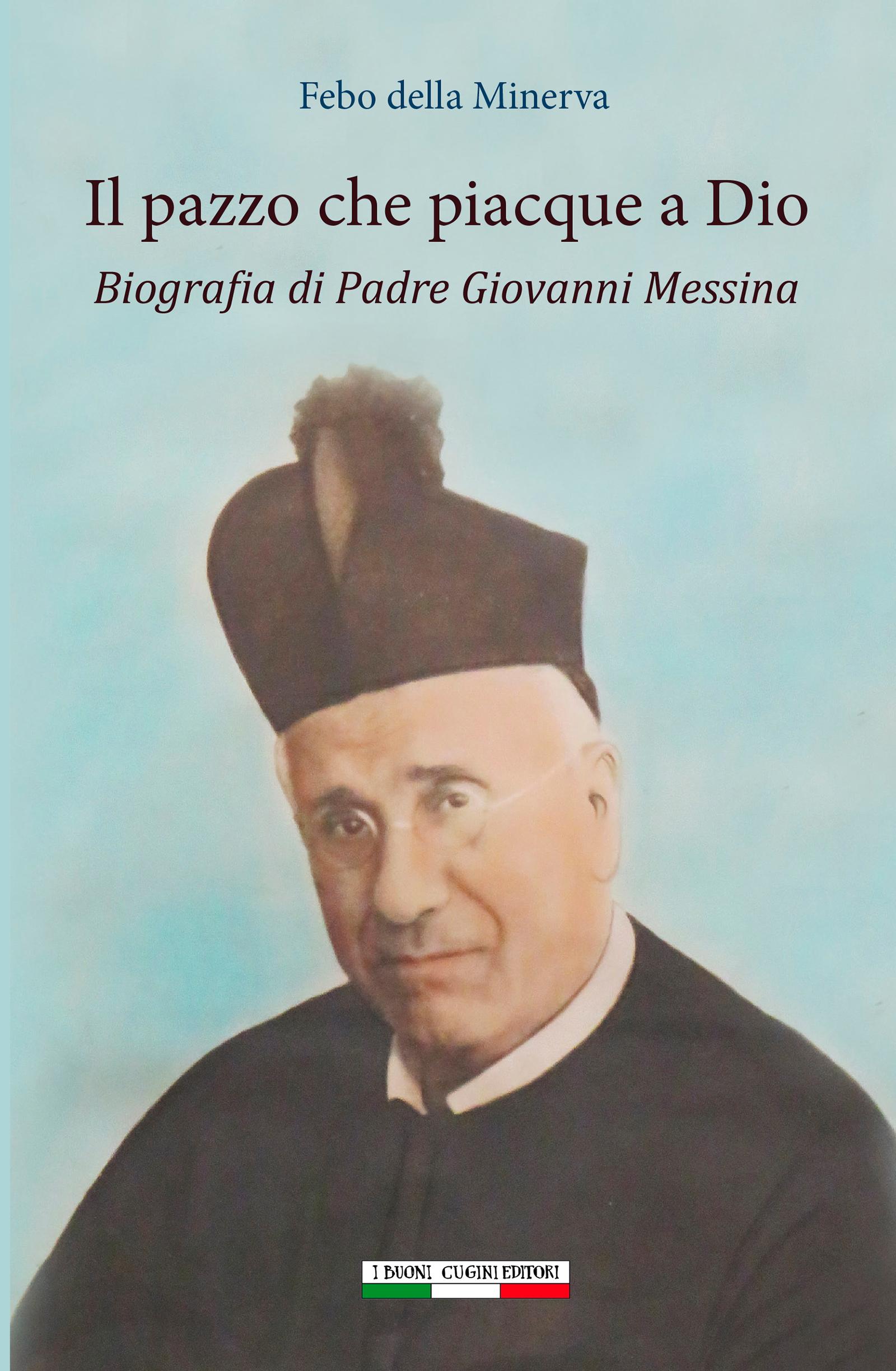 Febo Della Minerva: Il pazzo che piacque a Dio. Biografia di padre Giovanni Messina