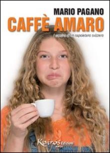 CAFFE AMARO di Mario Pagano