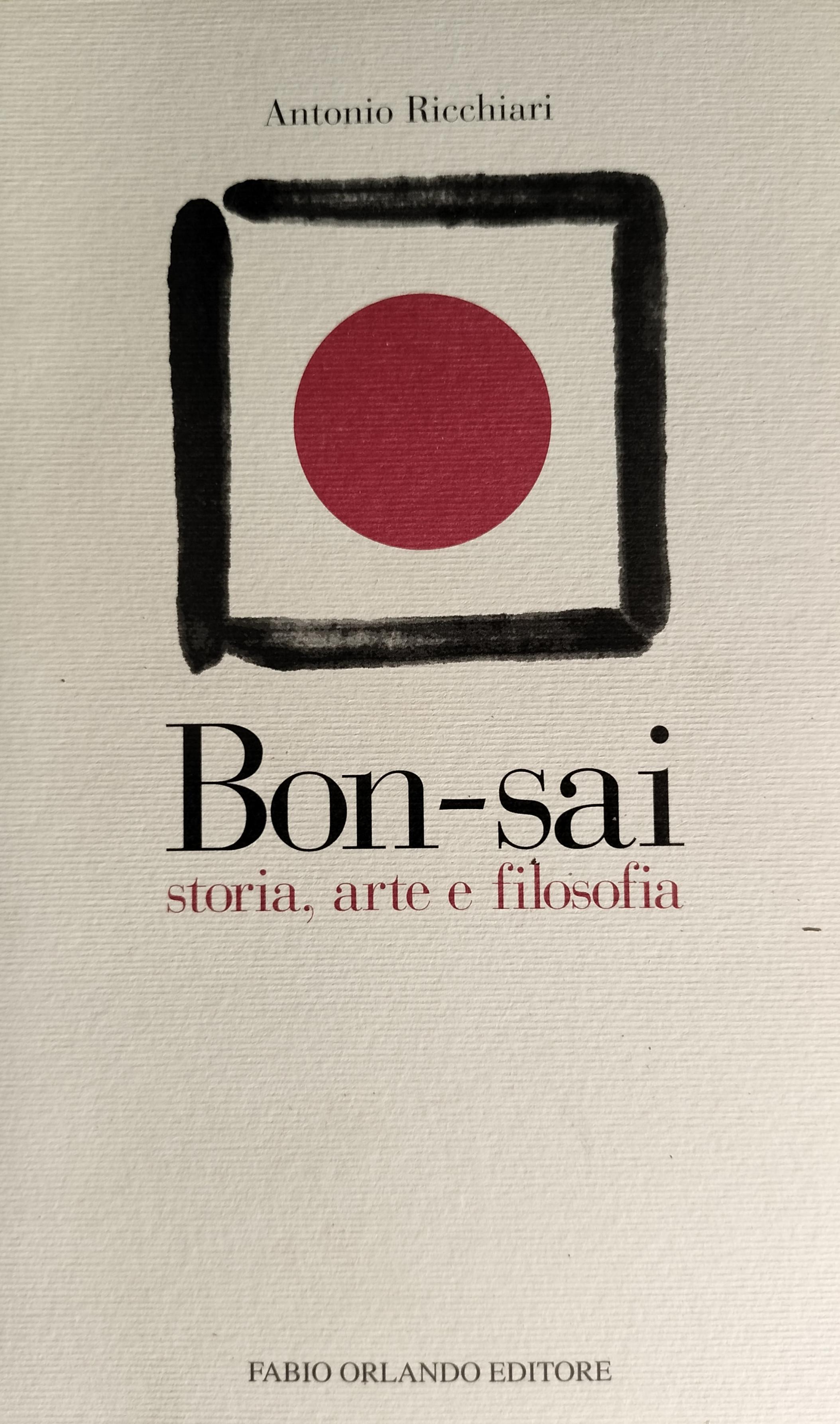 BON-SAI - STORIA, ARTE E FILOSOFIA di A. Ricchiari - AR006