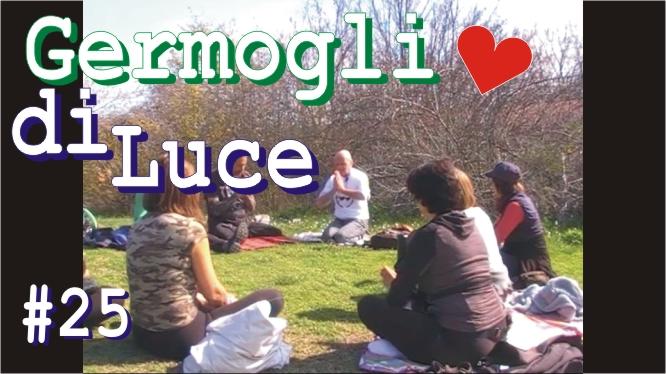 Germogli Di Luce # 25 nella PlayList Youtube ""Meditazione E Coscienza All'Aria".