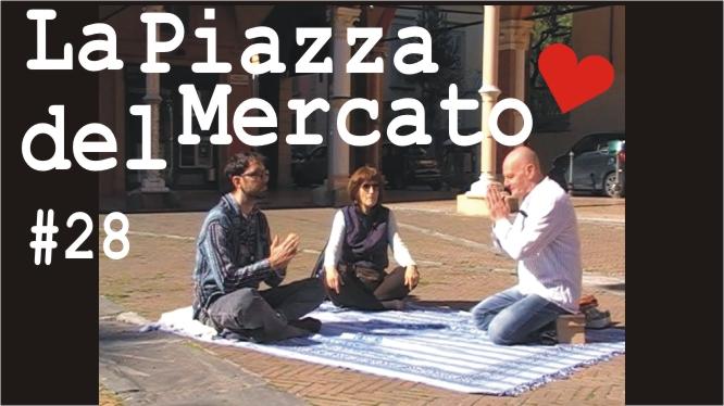 La Piazza Del Mercato # 28    nella PlayList Youtube ""Meditazione E Coscienza All'Aria".