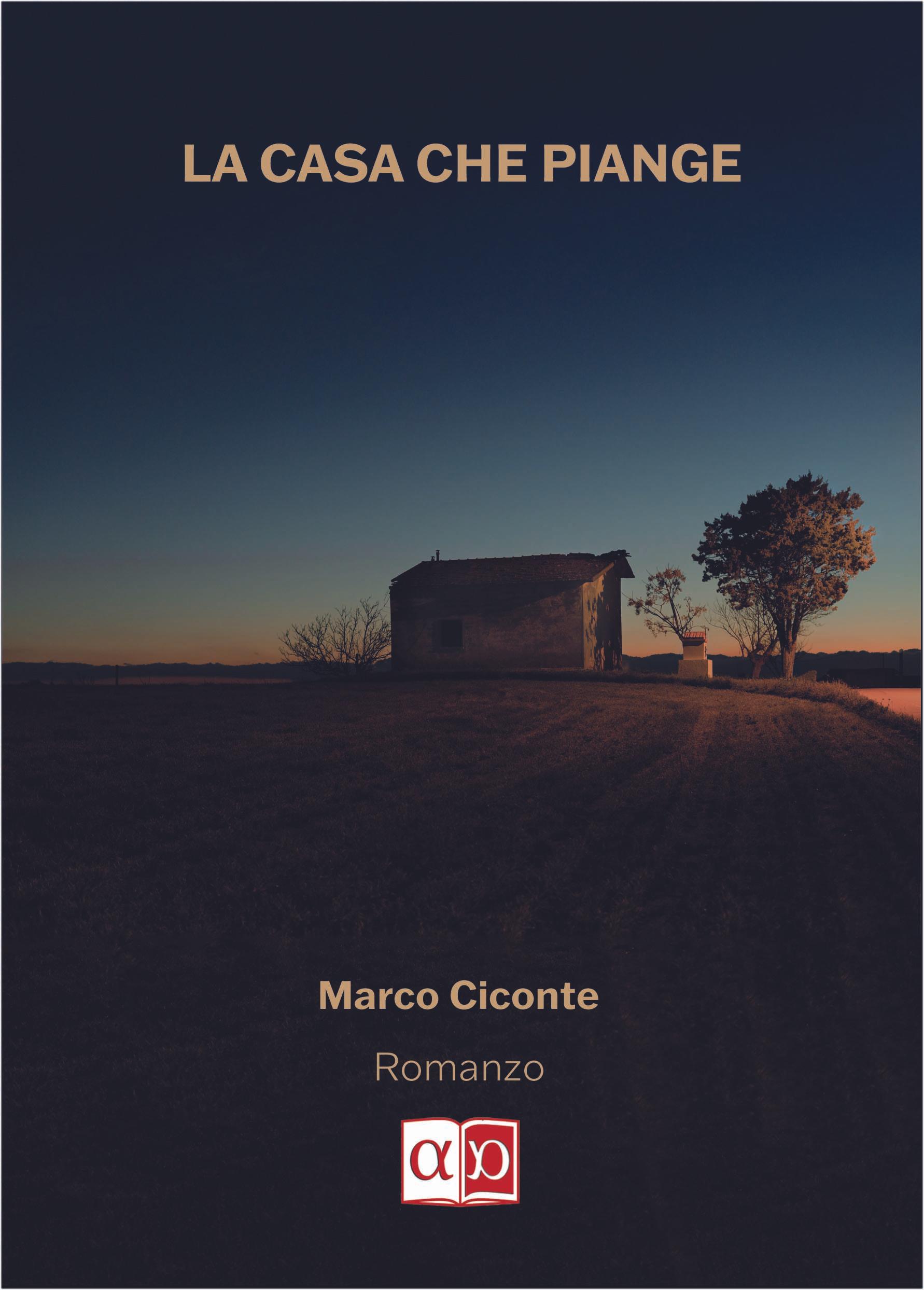 LA CASA CHE PIANGE - Marco Ciconte