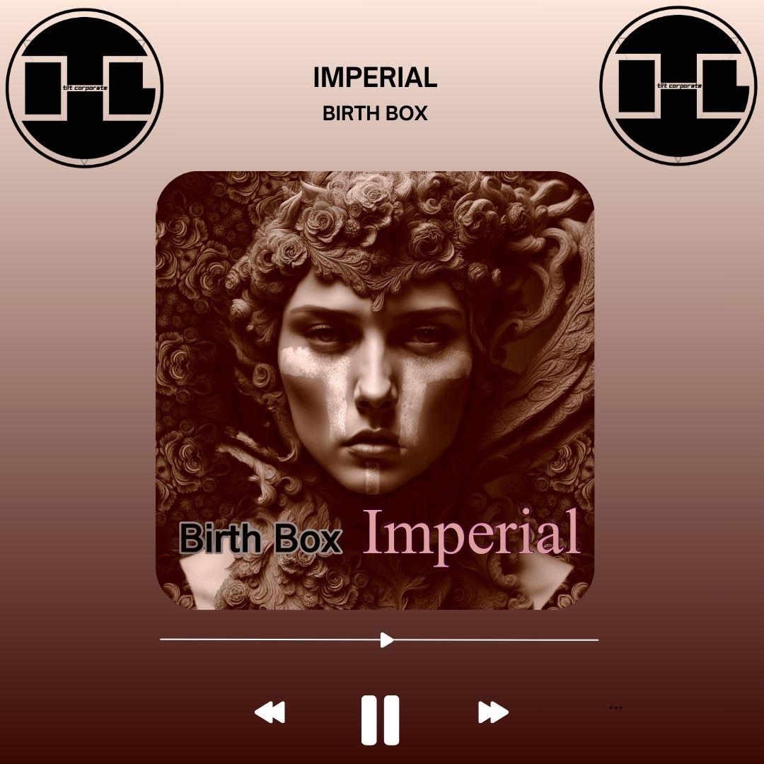 IMPERIAL è il nuovo brano strumentale di Birth Box!!