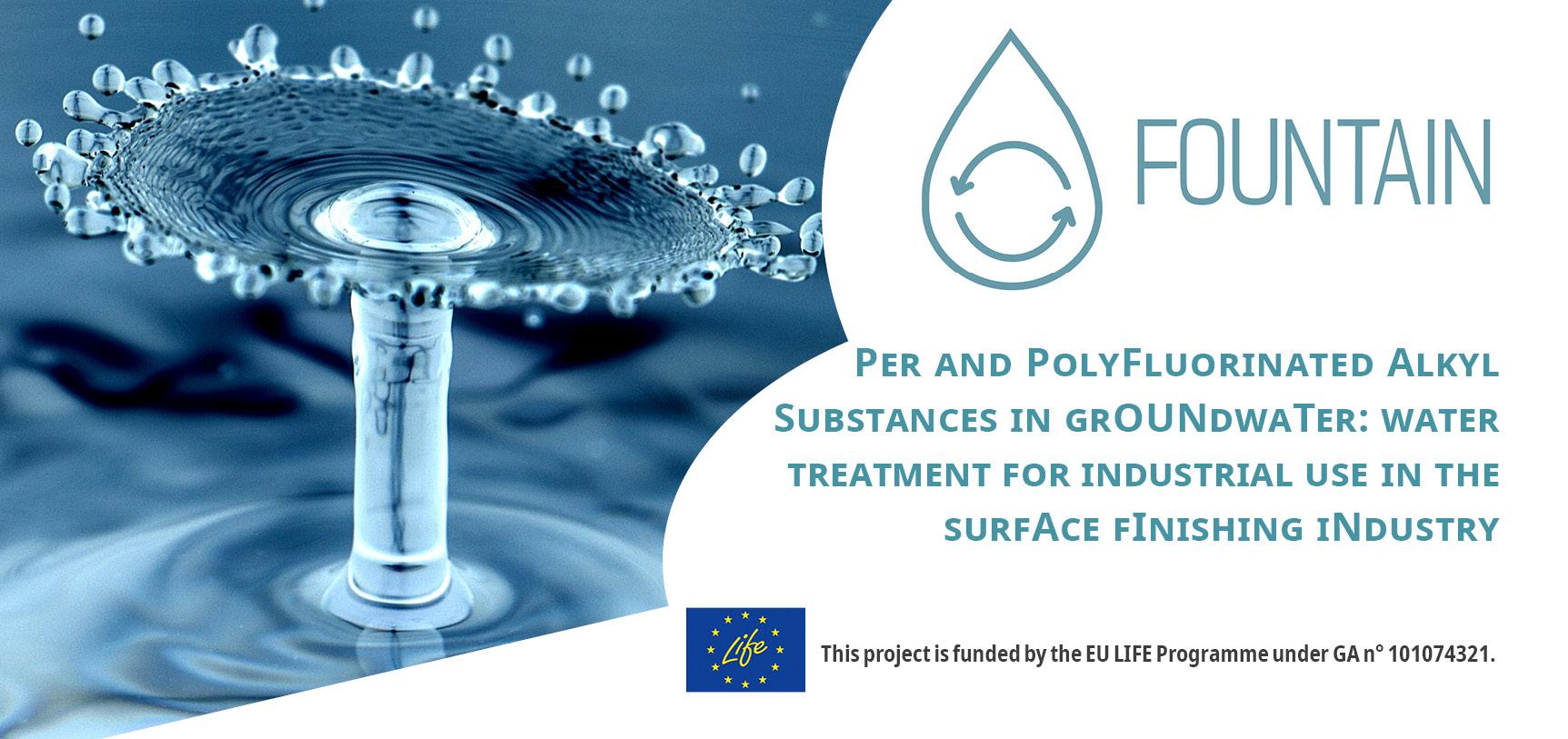 fountaineuproject, Per and PolyFluorinated Alkyl Substances in grOUNdwaTer: water treatment for industrial use in the surfAce fInishing iNdustry