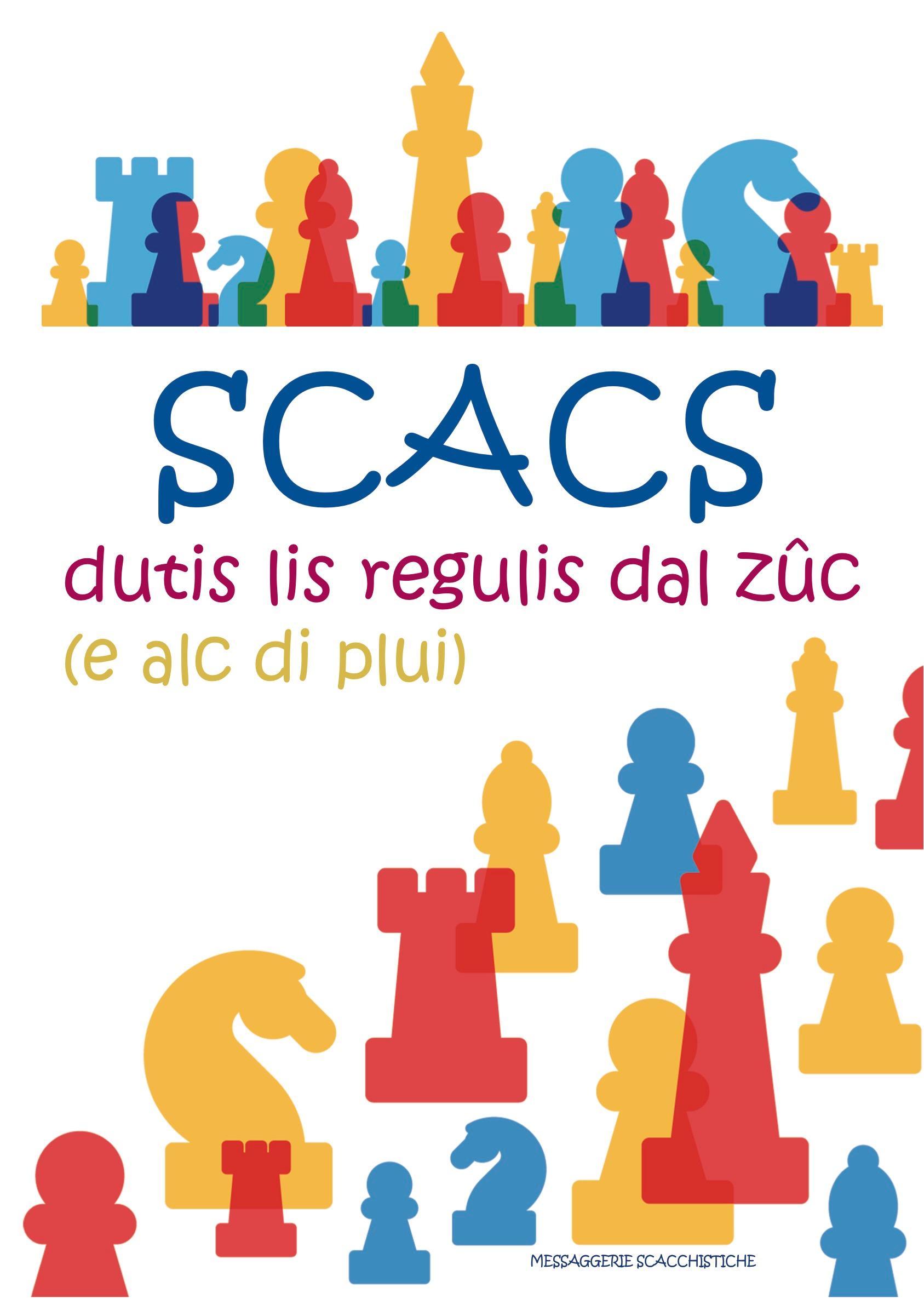 SCACS, dutis lis regulis dal zûc (e alc di plui) - SCACCHI – tutte le regole del gioco (e qualcosa in più)