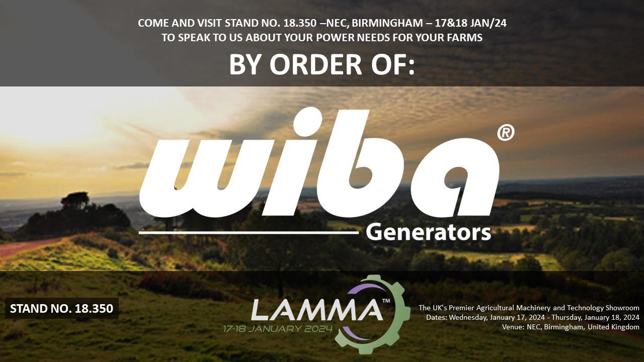 COME AND VISIT US AT STAND NO. 18.350 - NEC, BIRMINGHAM - 17&18 JANUARY 2024 - TO SPEAK TO US ABOUT YOUR POWER NEEDS FOR YOUR FARMS    BY ORDER OF: WIBA GENERATORS