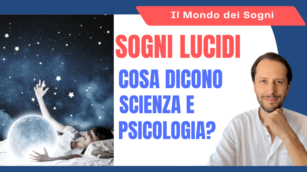 SOGNI LUCIDI: cosa dicono scienza e psicologia?