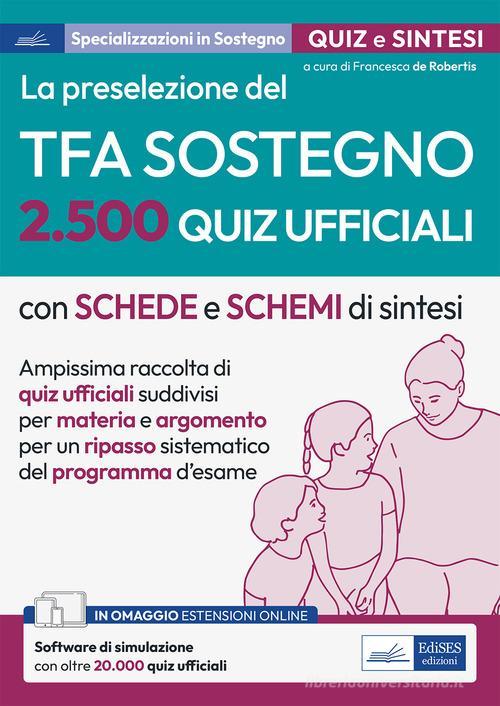 EDISES  -  TFA SOSTEGNO - PRESELETTIVA. 2500 QUIZ, SCHEDE E SCHEMI DI SINTESI