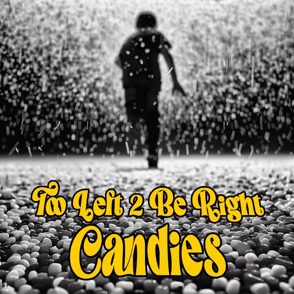 Candies - Too left 2 be right