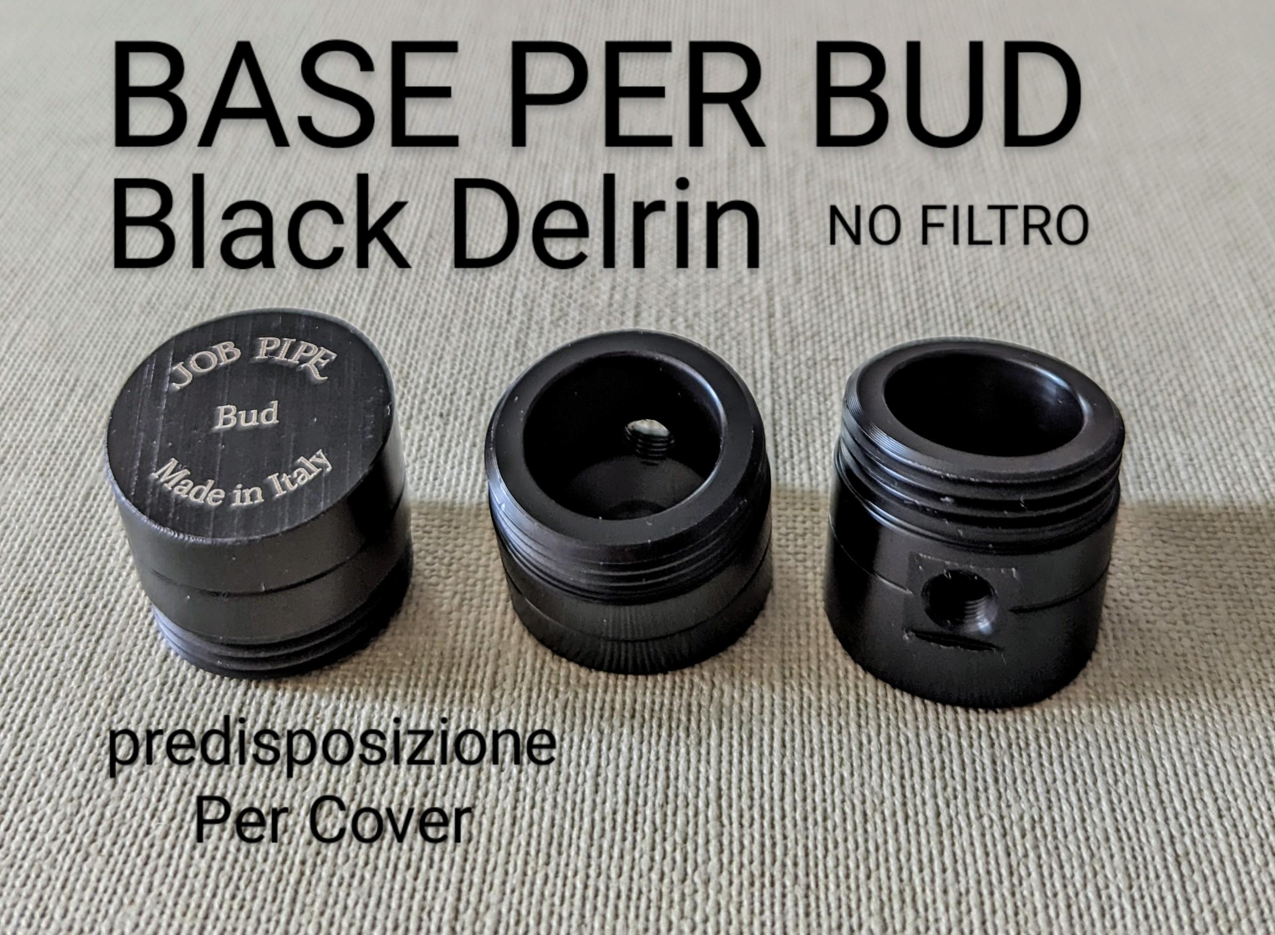 Job Pipe New Black Delrin Base (No Filtro) Per Modelli Bud