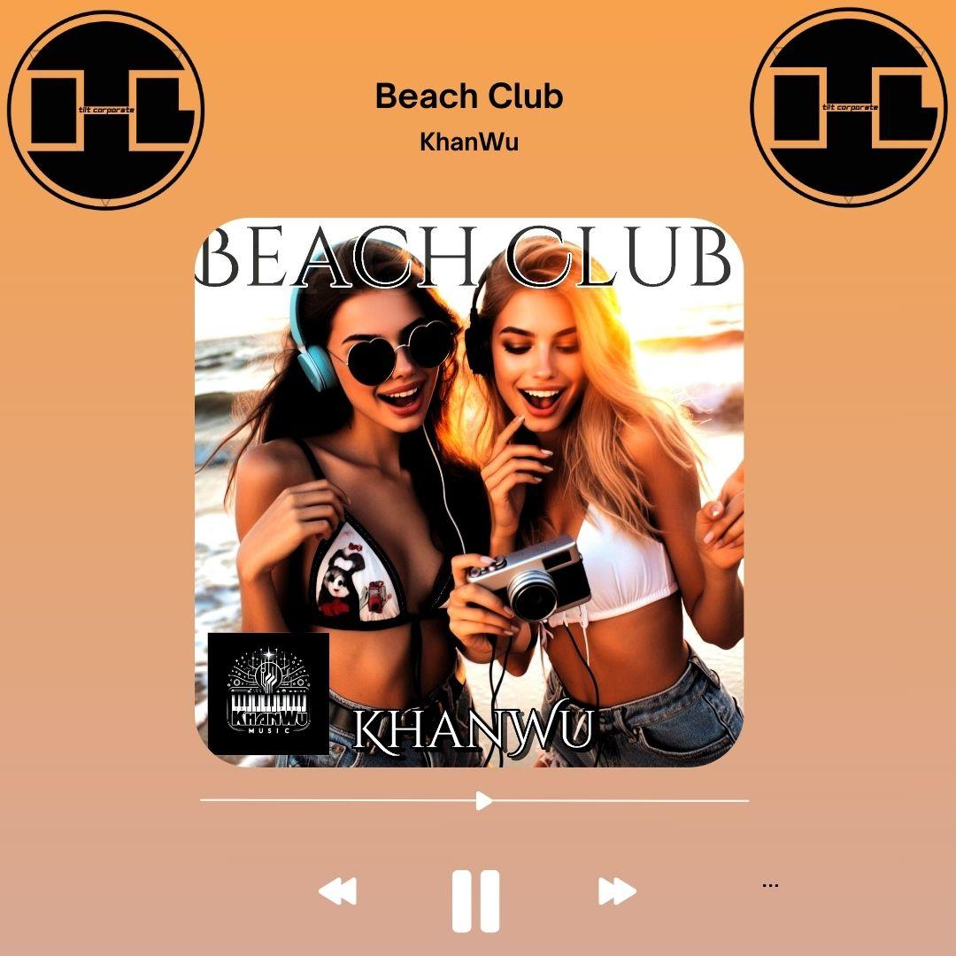 Beach Club è il nuovo brano del producer serbo KhanWu!!