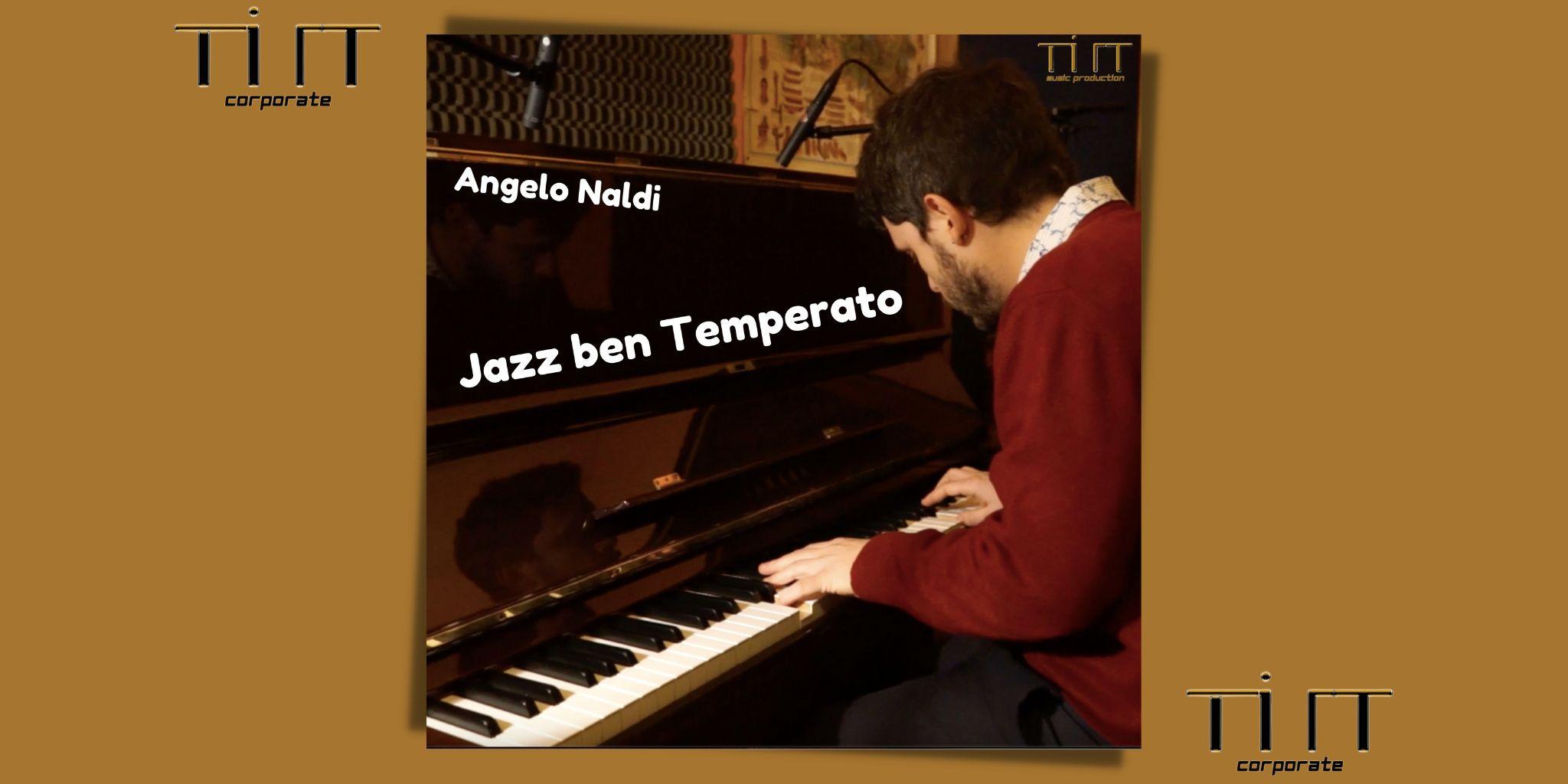 Jazz ben Temperato è il nuovo singolo di Angelo Naldi!!
