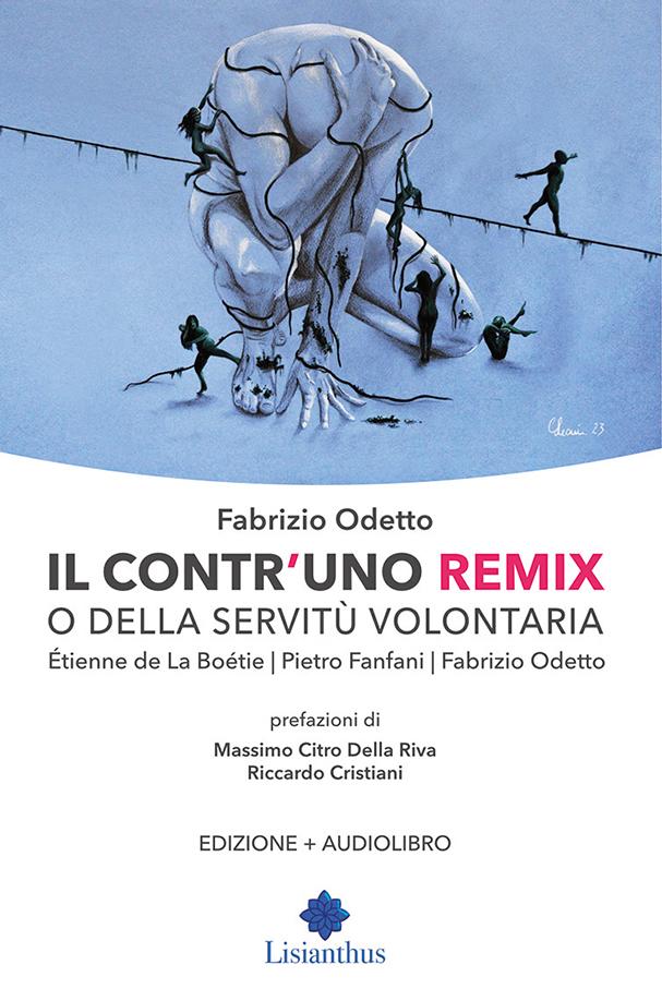 Contr'uno, Etienne dela Boètiè,Libertà, servitù volontaria, tirannia, potere, società, politica, governanti, massimo citro, fabrizio odetto, pietro fanfani, Riccardo Cristiani,
