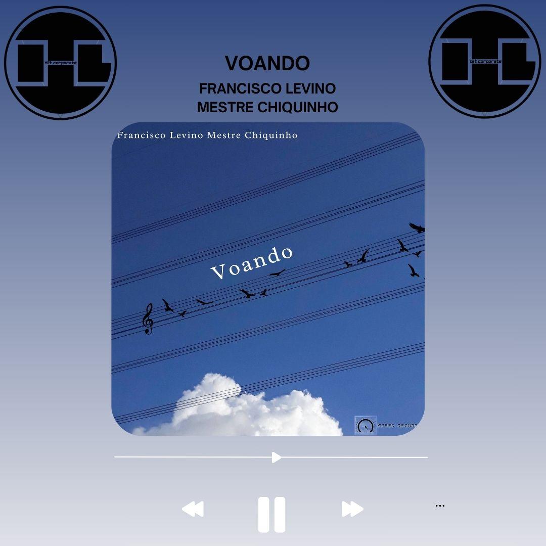 FRANCISCO LEVINO MESTRE CHIQUINHO omaggia la musica italiana con il brano VOANDO!
