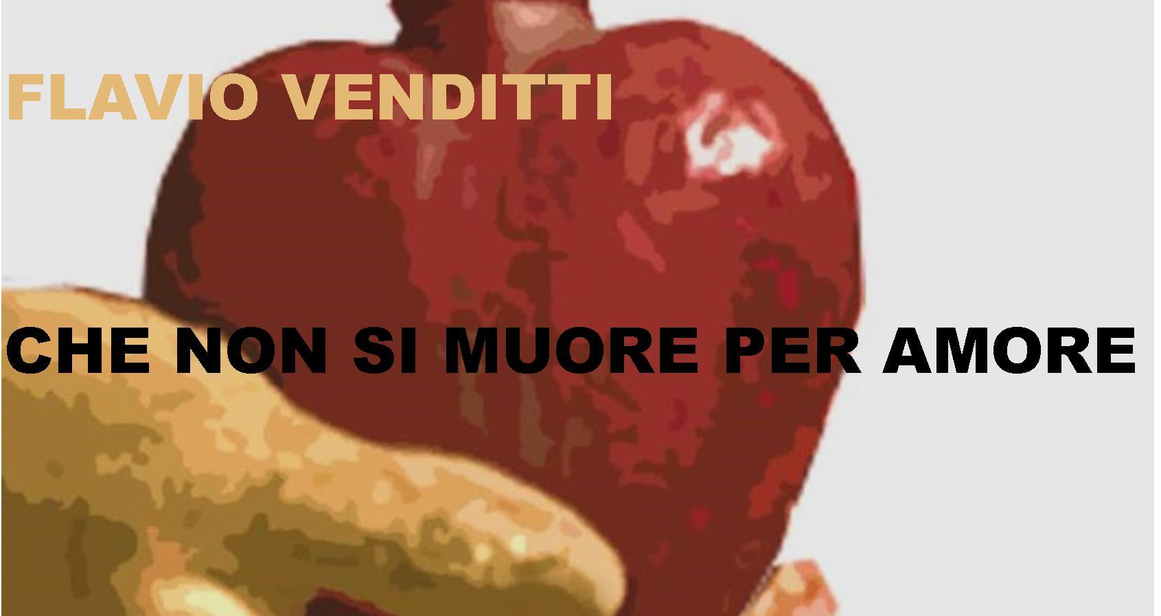 Arriva oggi in libreria il nuovo romanzo di Flavio Venditti “”Che non si muore per amore”