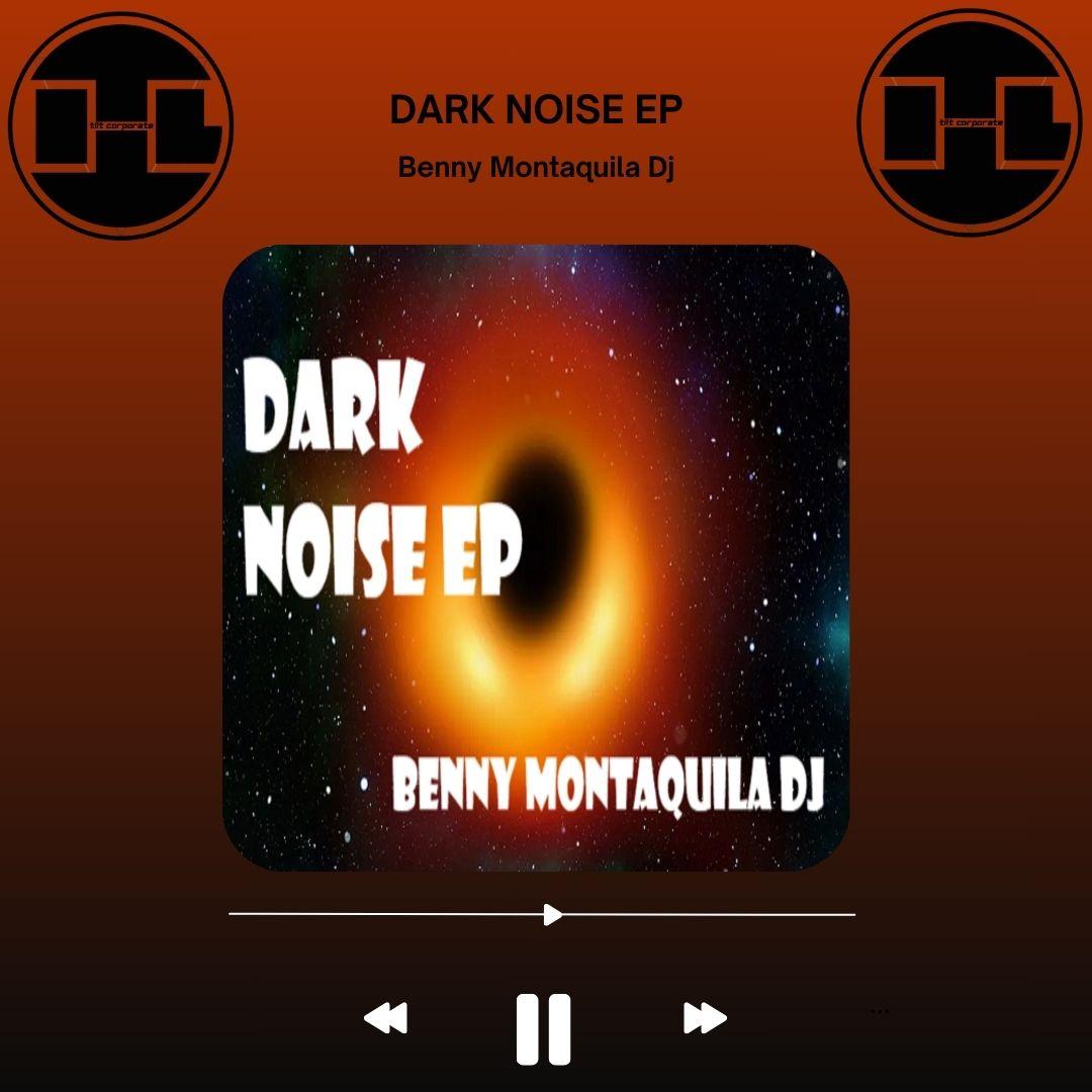 DARK NOISE è il nuovo EP di Benny Montaquila Dj per Tilt Antagonist!