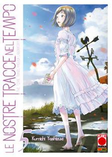 Le nostre tracce nel tempo - Kumichi Yoshizuki - Planet Manga- 6 Volumi completa