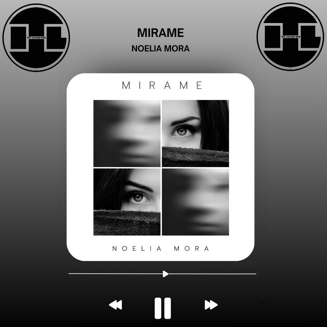 MIRAME è il nuovo brano di NOELIA MORA!!