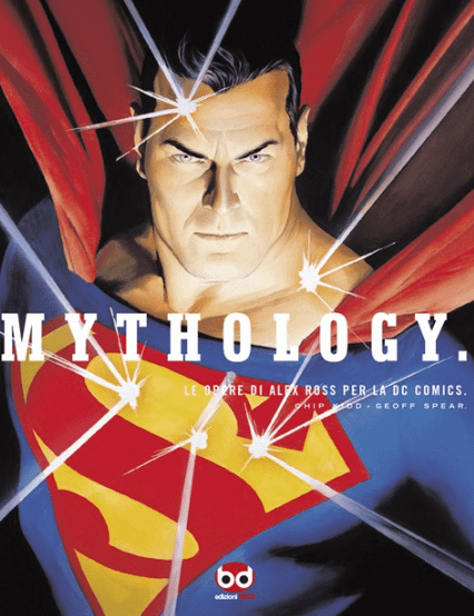 MYTHOLOGY. LE OPERE DI ALEX ROSS PER LA DC COMICS - EDIZIONI BD (2011)