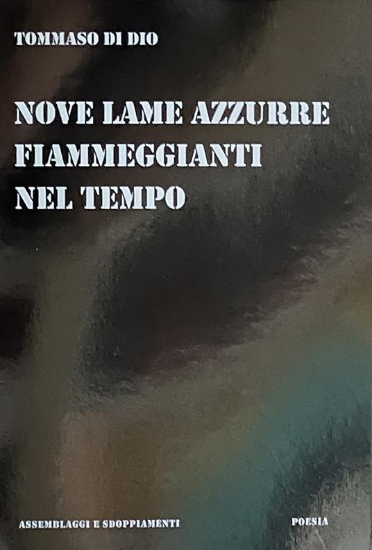 Copertina di "Nove lame azzurre fiammeggianti nel tempo" di Tommaso Di Dio