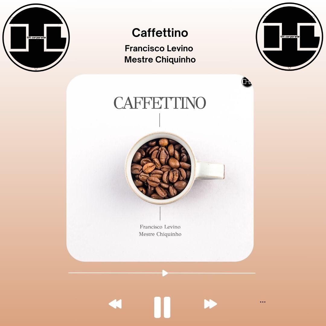 Caffettino è il nuovo brano di Francisco Levino Mestre Chiquinho!