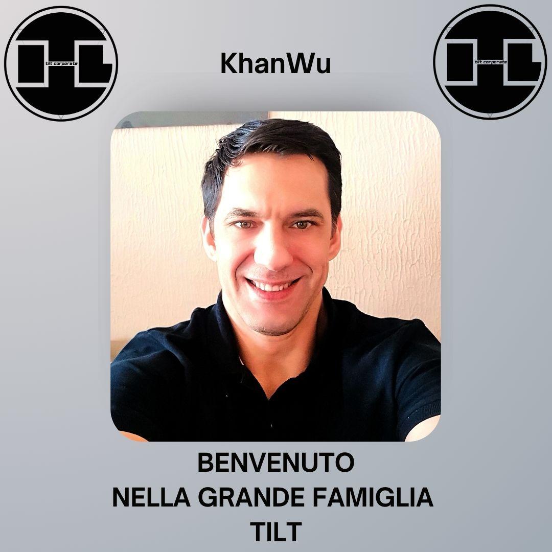 Benvenuto KhanWu nella Grande Famiglia TILT!!