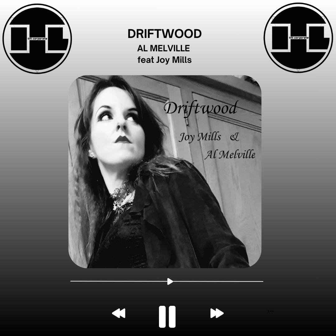 DRIFTWOOD è il nuovo brano di AL MELVILLE con il featuring di Joy Mills!!