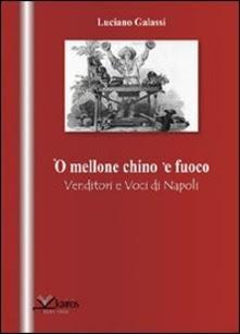 'O MELLONE CHINO 'E FUOCO di Luciano Galassi