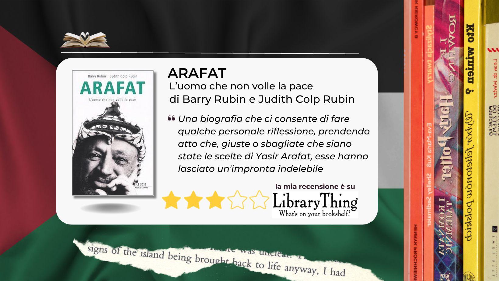 Arafat di Barry Rubin e Judith Colp Rubin ritratto controverso del più grande rivoluzionario di Palestina