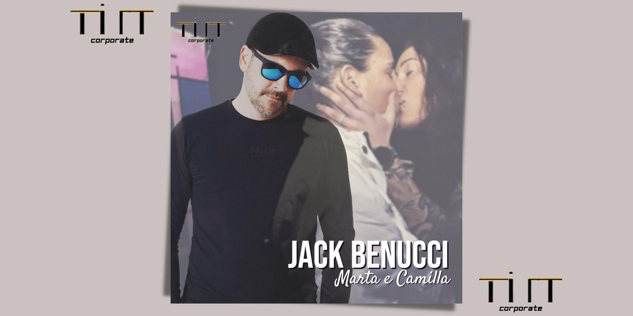 Marta e Camilla è il nuovo singolo di Jack Benucci!