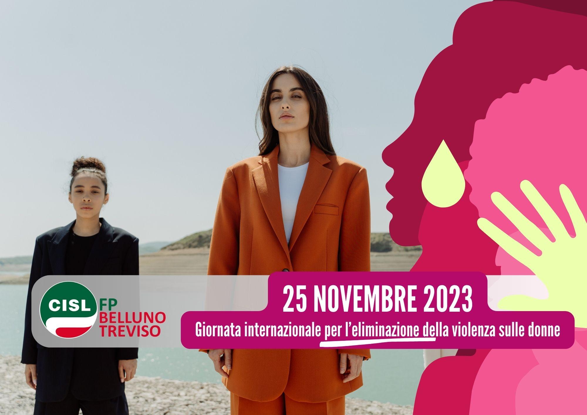 CISL FP Belluno Treviso. 25 novembre. Giornata internazionale per l’eliminazione della violenza sulle donne