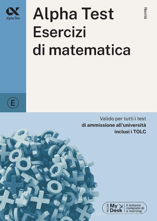ALPHA TEST  -  ESERCIZI DI MATEMATICA. ESERCIZI COMMENTATI 2024/2025