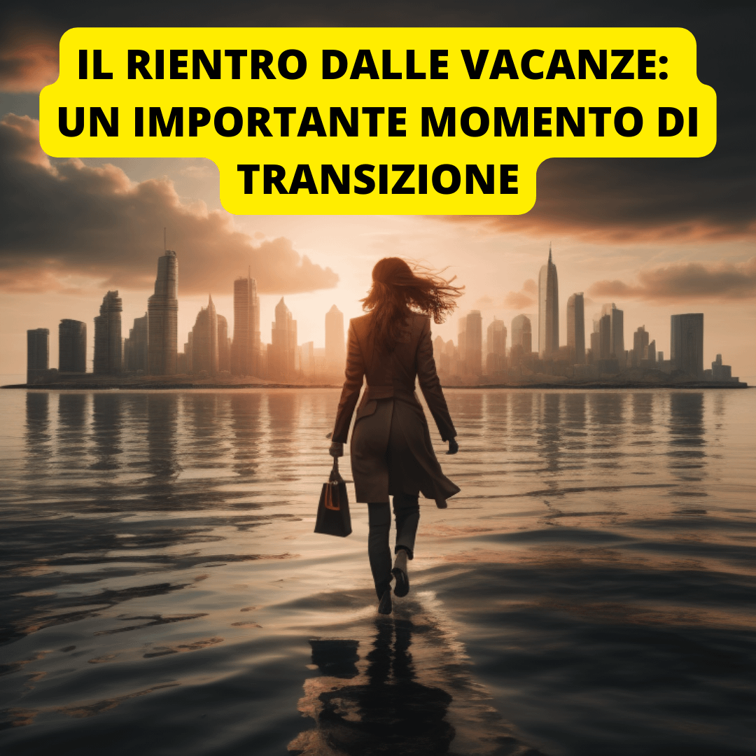 In rientro dalle vacanze: un importante momento di transizione