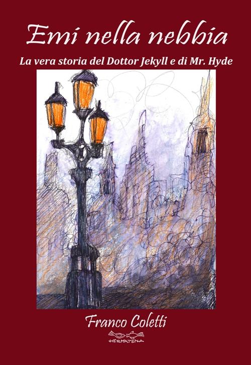 EMI NELLA NEBBIA La vera storia del Dottor Jekyll e di Mr. Hyde