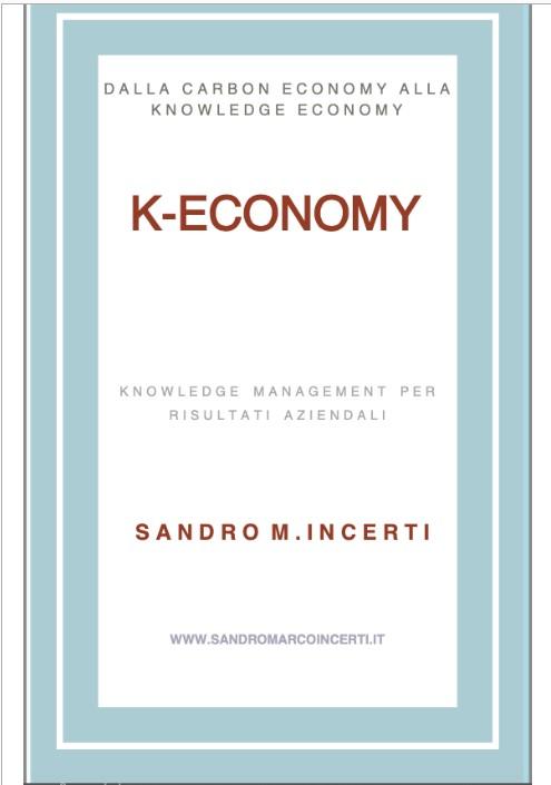 Disponibile dal 10 ottobre 2023 la seconda e dizione di K-Economy, la pubblicazione del Prof. Sandro Marco Incerti