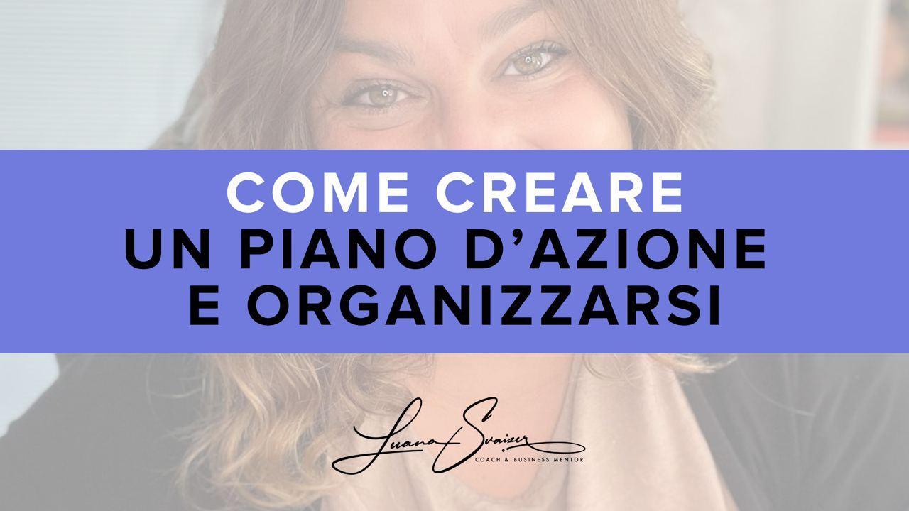 COME CREARE UN PIANO D'AZIONE E ORGANIZZARSI