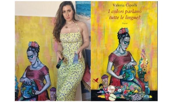 “I colori parlano tutte le lingue?": la silloge dell’autrice e pittrice Valeria Cipolli (Velimna), un’intuizione poetica nata alla Biennale di Firenze